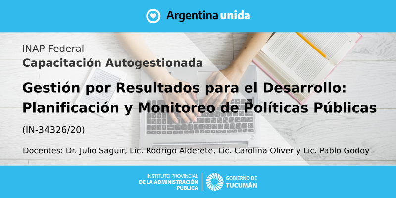 CAPACITACIONES INAP: GESTIÓN POR RESULTADOS PARA EL DESARROLLO: PLANIFICACIÓN Y MONITOREO DE POLÍTICAS PÚBLICAS
